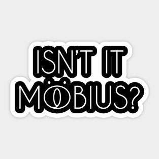 Isn't It Mobius? White Sticker